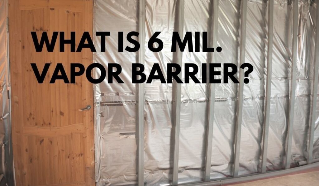 What Is 6 Mil Vapor Barrier 