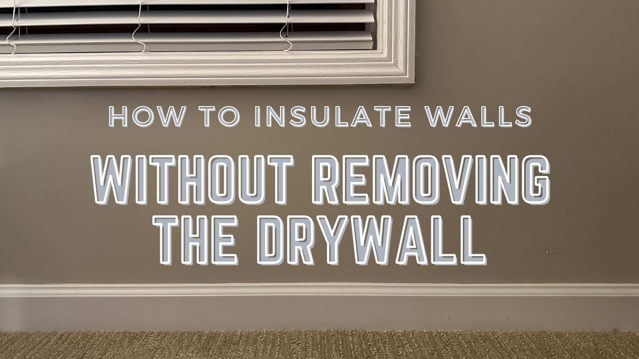 insulate walls without removing the drywall